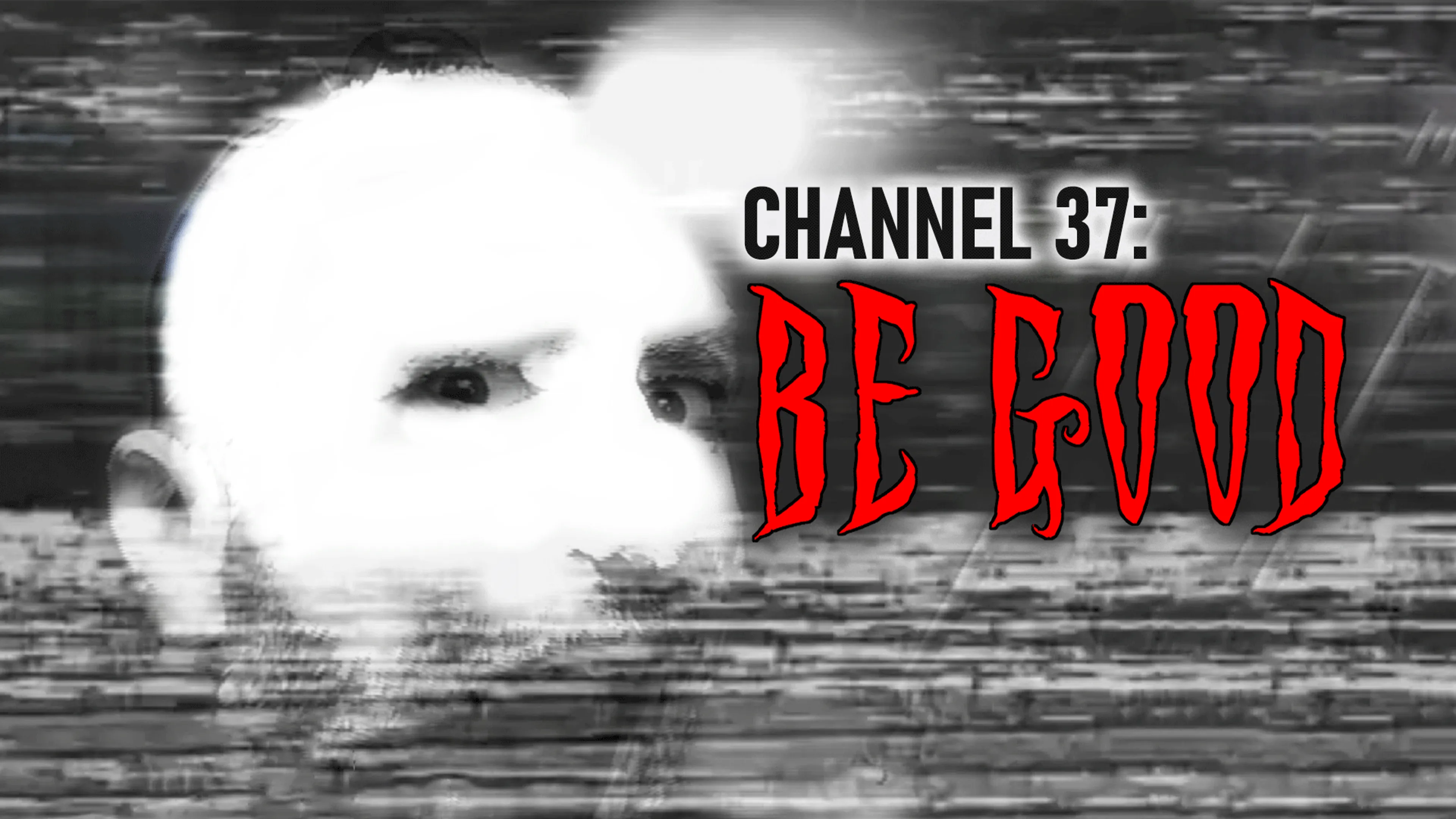 Channel 37: Be Good poster